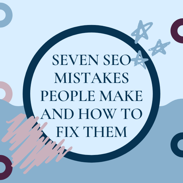 7 seo mistakes people make and how to fix them