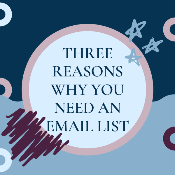 Three reasons why you need an email list